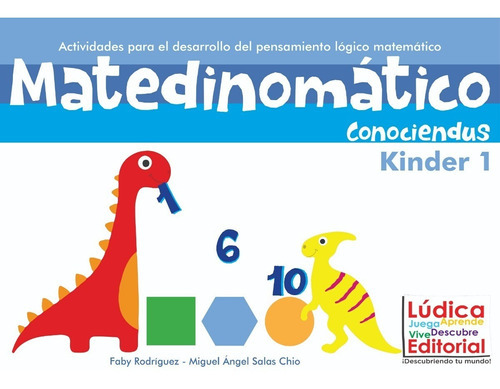 Libro Matedinomático Kinder 1o. Conociendus!, De Fabiola Rodriguez Y Miguel Angel Salas. Lúdica Editorial, Tapa Blanda En Español