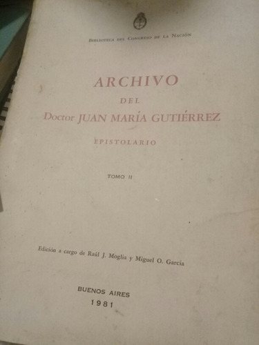 Archivo Del Doctor Juan María Gutiérrez Epistolario Tomo 2