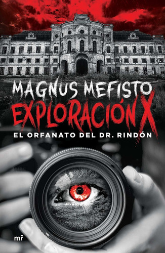 Exploracion X. El Orfanato Del Dr. Rindon - Magnus Mefisto