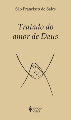 Tratado Do Amor De Deus, De De Sales, São Francisco. Editora Vozes, Capa Mole, Edição 1ª Edição - 2019 Em Português