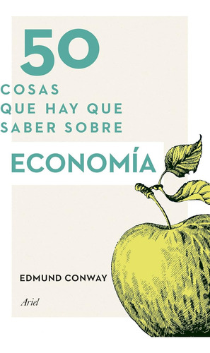 50 Cosas Que Hay Que Saber Sobre Economía / Edmund Conway