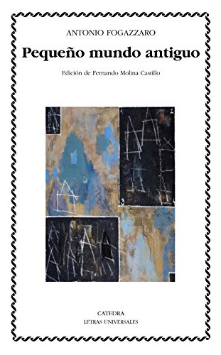 Libro Pequeño Mundo Antiguo De Fogazzaro Antonio Catedra