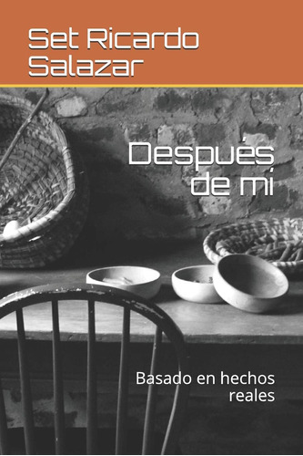 Libro: Después De Mí: Basado En Hechos Reales (spanish Editi