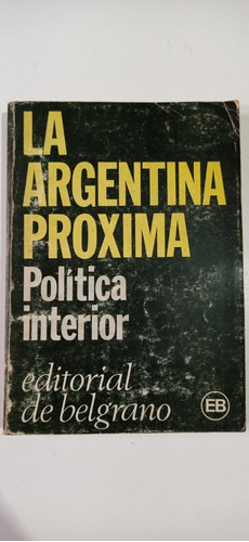 La Argentina Próxima Autores Varios Editorial Belgrano