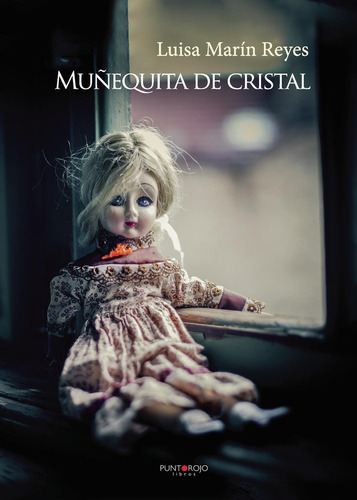 Muñequita De Cristal, de Marín Reyes , Luisa.., vol. 1. Editorial Punto Rojo Libros S.L., tapa pasta blanda, edición 1 en español, 2014