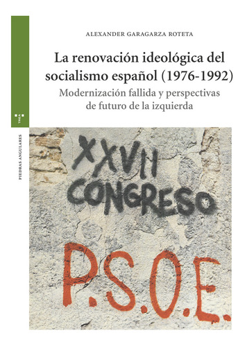 Renovacion Ideologica Del Socialismo Español 1976 1992,la -