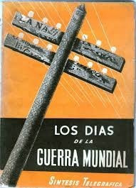 Los Días De La Guerra Mundial - Síntesis Telegráfica -  