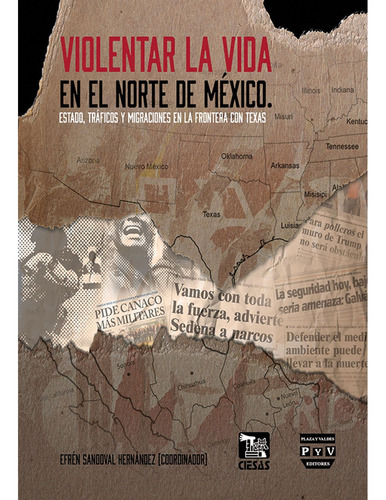 Violentar La Vida En El Norte De México, De Sandoval Hernández, Efrén.. Editorial Plaza Y Valdés En Español