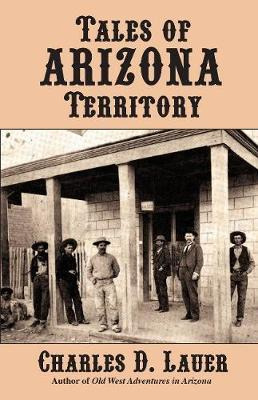 Libro Tales Of Arizona Territory - Charles D Lauer