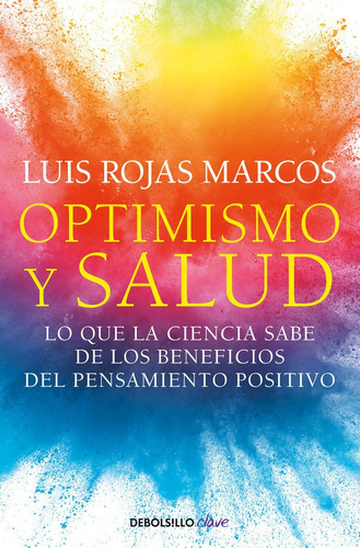Optimismo y salud, de Rojas Marcos, Luis. Editorial NUEVAS EDICIONES DEBOLSILLO S.L, tapa blanda en español