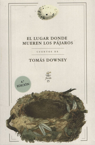 El Lugar Donde Mueren Los Pajaros - Tomas Downey, de Downey, Tomas. Editorial Fiordo, tapa blanda en español, 2016