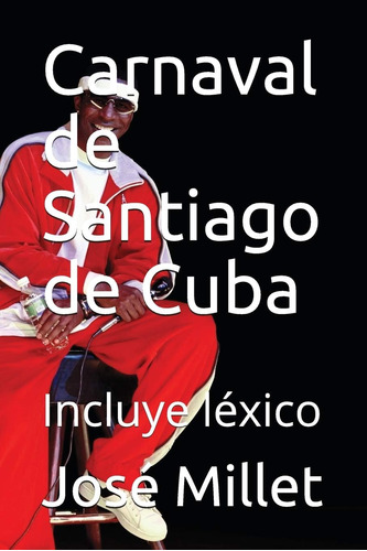 Libro: Carnaval De Santiago De Cuba: El Único De Cuba: Inclu