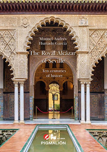 Libro: The Royal Alcazar Of Seville. Hurtado García, Manuel 