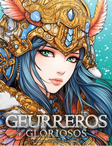 Guerreros Gloriosos - Un Libro De Colorear Manga: Herm 71tfa
