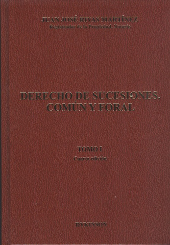 Derecho De Sucesiones Tomo I Comun Y Foral (4ª Ed), De Rivas Martínez, Juan José. Editorial Dykinson, Tapa Dura, Edición 4ª En Español, 2009