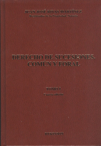 Derecho De Sucesiones Tomo I Comun Y Foral (4ª Ed), De Rivas Martínez, Juan José. Editorial Dykinson, Tapa Dura, Edición 4ª En Español, 2009