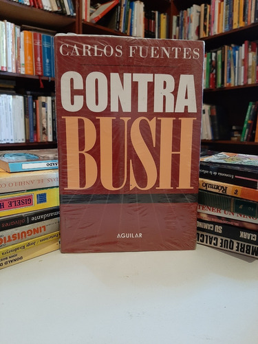 Contra Bush, Carlos Fuentes, Wl.