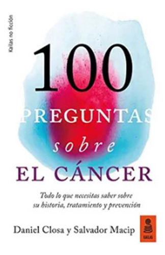 100 Preguntas Sobre El Cancer: No Aplica, De Closa Autet, Daniel. Editorial Kailas, Tapa Blanda En Español
