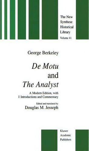 De Motu And The Analyst: A Modern Edition, With Introductions And Commentary, De George B. Berkeley. The New Synthese Historical Library, Vol. 41. Editorial Springer, Tapa Blanda En Inglés