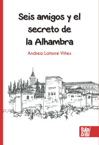 Seis Amigos Y El Secreto De La Alhambra - Latorre Viñes,andr