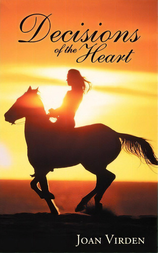 Decisions Of The Heart, De Joan Virden. Editorial Authorhouse, Tapa Blanda En Inglés