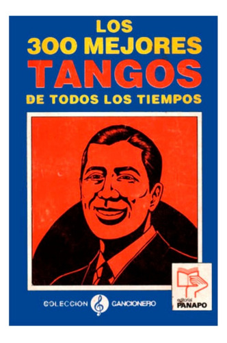 Libro Cancionero Los 300 Mejores Tangos De Todos Los Tiempos