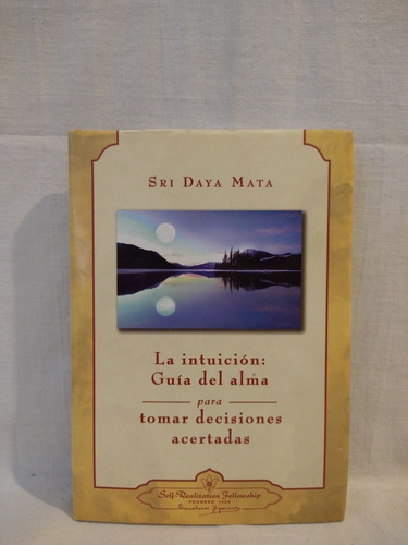 La Intuición: Guía Del Alma - Sri Daya Maya - S. R. F.