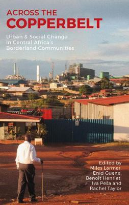 Libro Across The Copperbelt : Urban & Social Change In Ce...