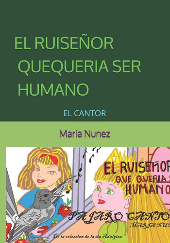 Libro: El Ruiseñor Que Queria Ser Humano: El Cantor (spanish