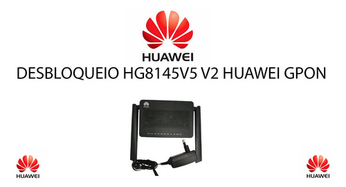 Desbloqueio Hg8145v5 V2 Huawei Gpon