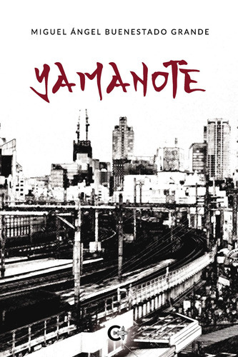 Yamanote, De Buenestado Grande , Miguel Ángel.., Vol. 1.0. Editorial Caligrama, Tapa Blanda, Edición 1.0 En Español, 2019