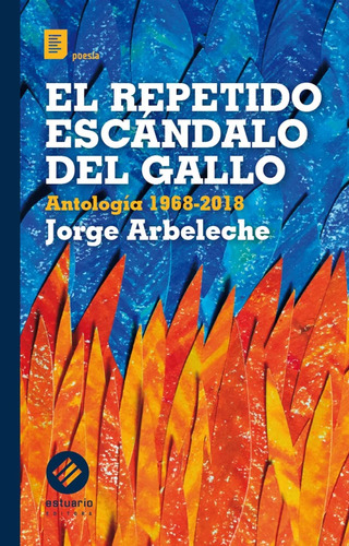 El Repetido Escándalo Del Gallo. Antología 1968-2018 - Jorge