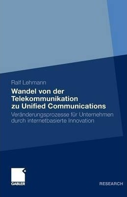 Wandel Von Der Telekommunikation Zu Unified Communication...