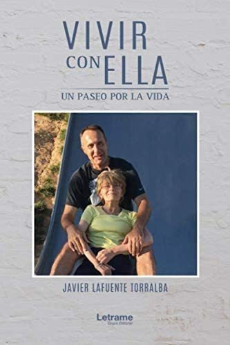 Libro: Vivir Con Ella, Un Paseo Por La Vida (historia Real)