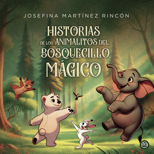 Historias De Los Animalitos Del Bosquecillo Mã¡gico, De Martínez Rincón, Josefina. Editorial Gunis,editorial En Español, 2025