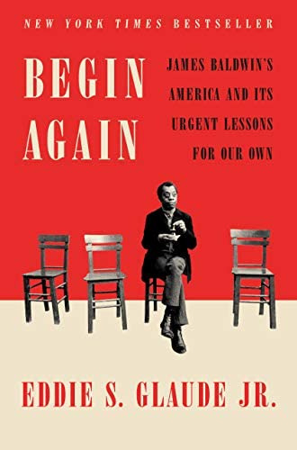 Begin Again: James Baldwinøs America And Its Urgent Lessons For Our Own, De Glaude Jr., Eddie S.. Editorial Crown, Tapa Dura En Inglés