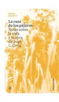 Comprar Casa De Los Pajaros Notas Juan L Ortiz Mario Nosotti Unl