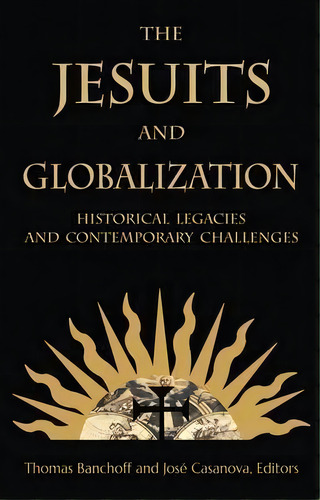 The Jesuits And Globalization, De Thomas Banchoff. Editorial Georgetown University Press, Tapa Blanda En Inglés