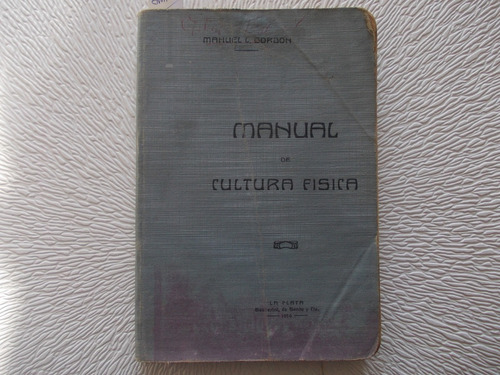 Manual Cultura Fisica'educacion' M. Gordon La Plata1914(1/7)