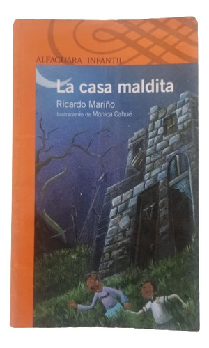 Libro: La Casa Maldita, Ricardo Mariño Ed Alfaguara Infantil