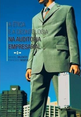 A Etica E A Deontologia Na Auditoria Empresarial - Fracis...