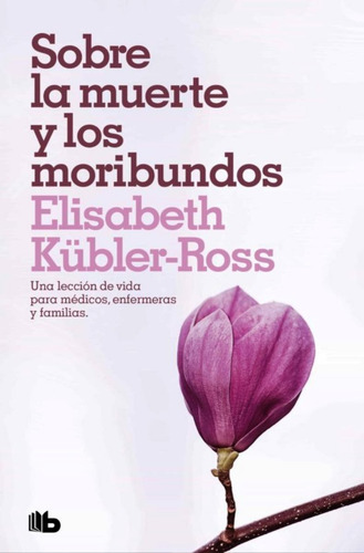 Sobre La Muerte Y Los Moribundos - Elisabeth Kübler-ross