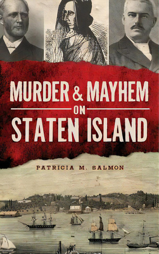 Murder & Mayhem On Staten Island, De Salmon, Patricia M.. Editorial History Pr, Tapa Dura En Inglés
