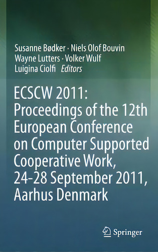 Ecscw 2011: Proceedings Of The 12th European Conference On Computer Supported Cooperative Work, 2..., De Susanne Bodker. Editorial Springer London Ltd, Tapa Blanda En Inglés