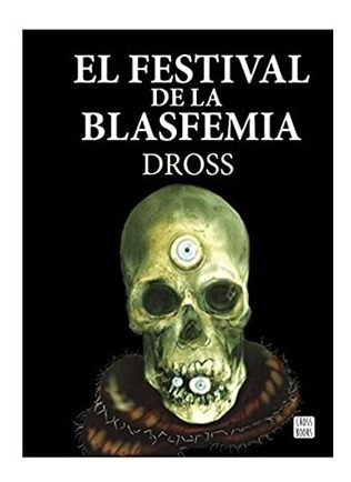 Novela Festival De La Blasfemia Dross Rotzank Libro Fisico