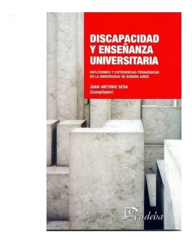 Discapacidad Y Enseñanza Universitaria - Seda, Juan Nuevo!