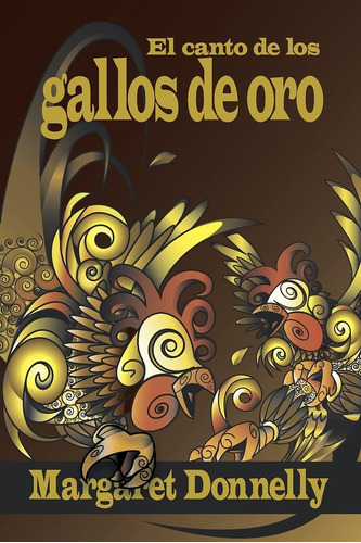 Libro:  El Canto De Los Gallos De Oro (spanish Edition)