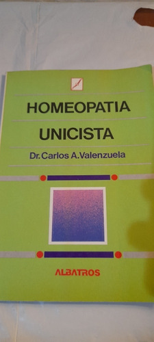 Homeopatía Unicista De Carlos Alberto Valenzuela Albatros A1