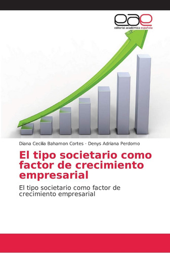 Libro: El Tipo Societario Como Factor Crecimiento Empresa