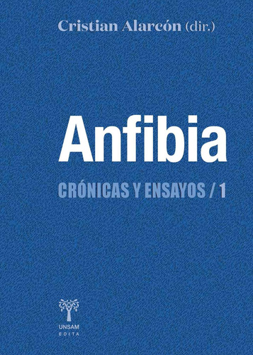 Anfibia Crónicas Y Ensayos 1, Félix Bruzzone, Ed. Unsam